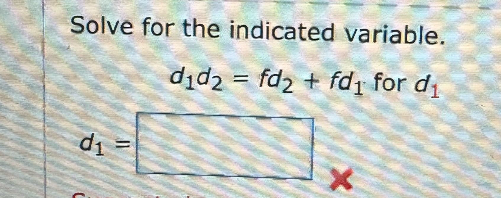 Solved Solve for the indicated variable.d1d2=fd2+fd1 ﻿for | Chegg.com
