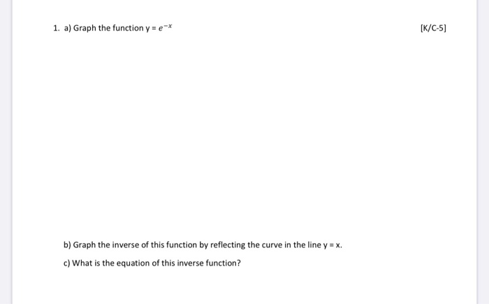 1 A Graph The Function Y E K C 5 B Graph The Chegg Com