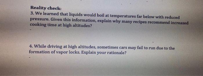 Reality check:
3. We learned that liquids would boil at temperatures far below with reduced pressure. Given this information,