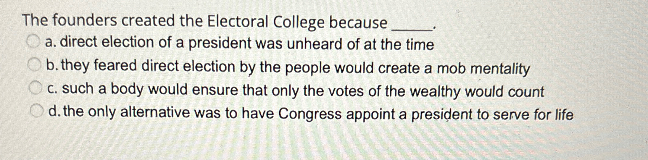 Solved The founders created the Electoral College becausea. | Chegg.com