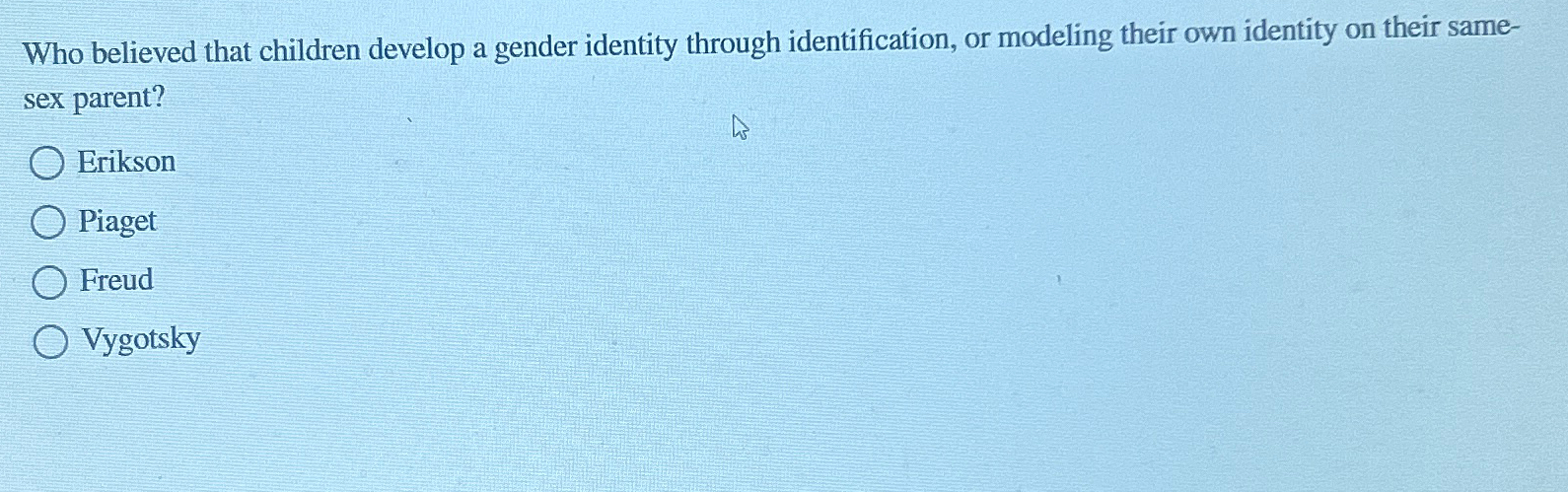 Solved Who believed that children develop a gender identity