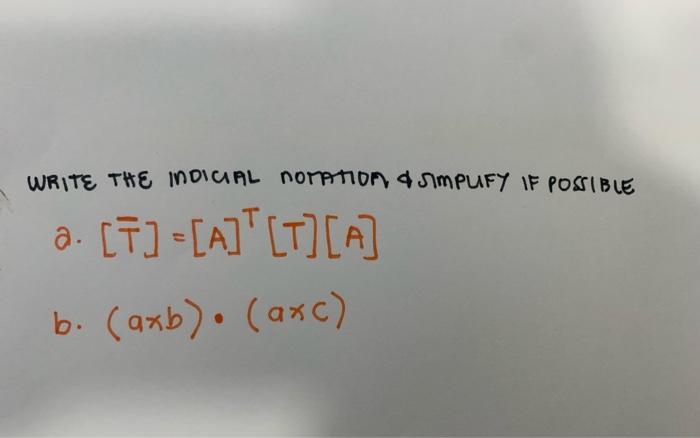 Solved WRITE THE INDICIAL NOTATION A SMPUFY IF POSSIBLE A. | Chegg.com