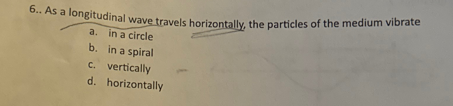 Solved 6.. ﻿As a longitudinal wave travels horizontally, the | Chegg.com