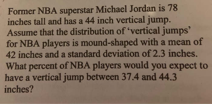 Solved Former NBA superstar Michael Jordan is 78 inches tall