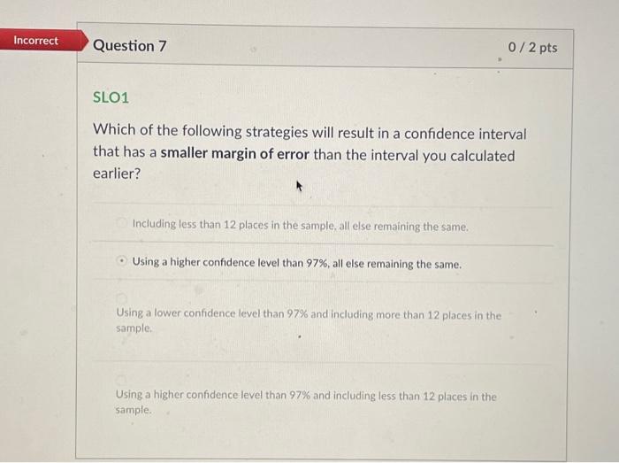 Solved Incorrect Question 7 0/2 pts SLO1 Which of the | Chegg.com
