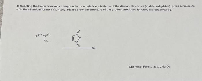 Solved 1) Reacting The Below Tri-alkene Compound With 