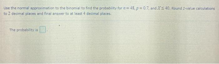 Solved Use the normal approximation to the binomial to find | Chegg.com