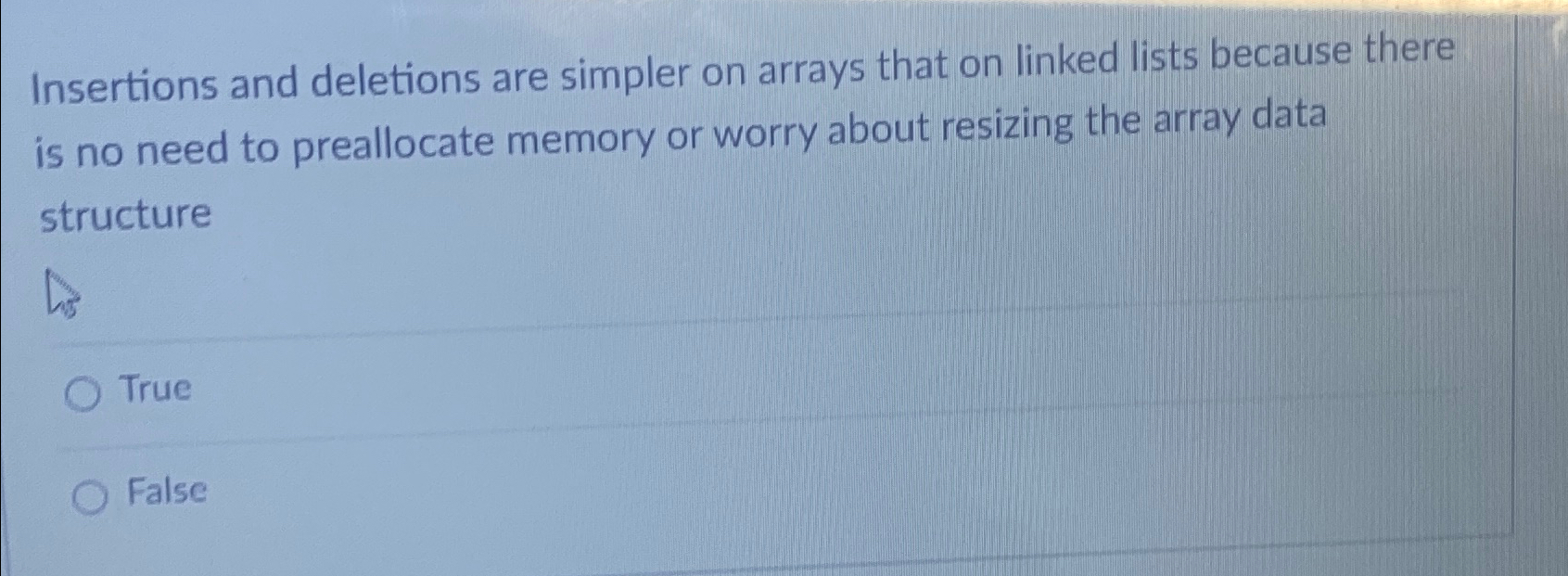 Solved Insertions and deletions are simpler on arrays that