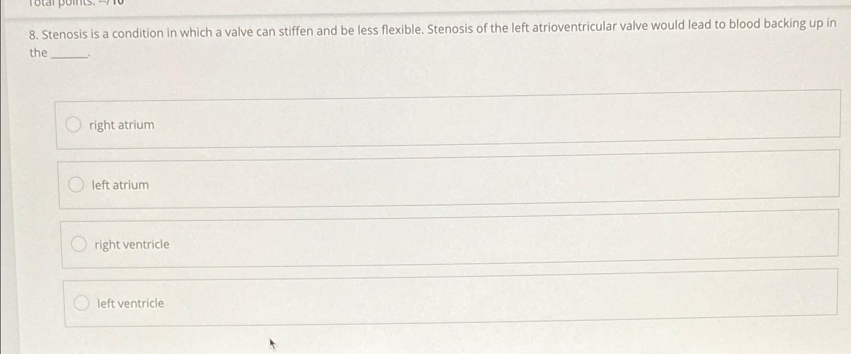 Solved Stenosis is a condition in which a valve can stiffen | Chegg.com