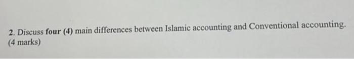 Solved 2. Discuss four (4) main differences between Islamic | Chegg.com