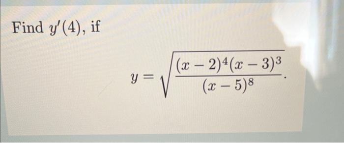 Find \( y^{\prime}(4) \), if \[ y=\sqrt{\frac{(x-2)^{4}(x-3)^{3}}{(x-5)^{8}}} \]