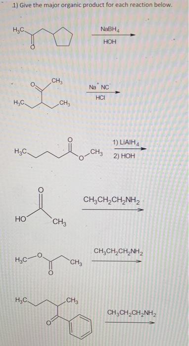 1) Give the major organic product for each reaction below.
1) \( \mathrm{LiAlH}_{4} \mathrm{HOH} \) \( \mathrm{CH}_{3} \mathr