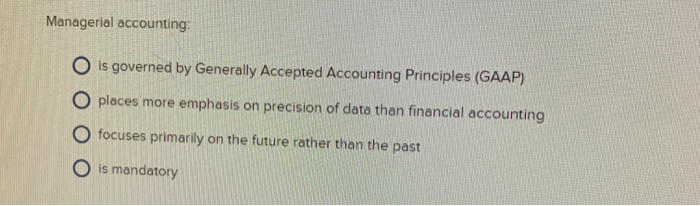 Solved Managerial accounting: O is governed by Generally | Chegg.com