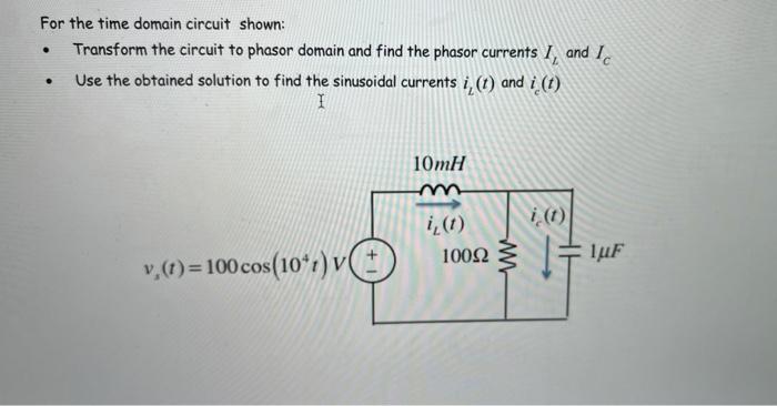Solved For the time domain circuit shown: Transform the | Chegg.com