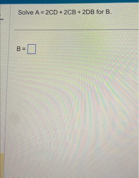 Solved eA=2CD+2CB+2DB for B | Chegg.com