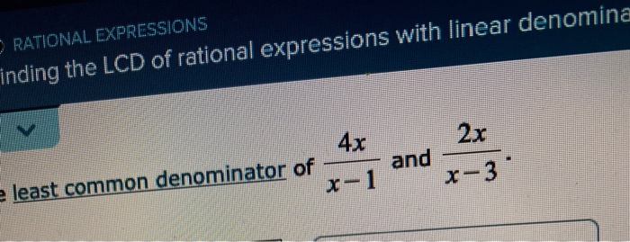 Solved RATIONAL EXPRESSIONS inding the LCD of rational | Chegg.com