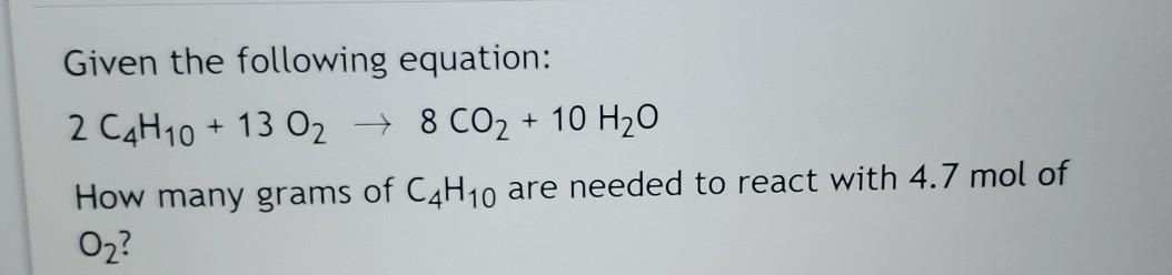 Solved 2 C4H10 + 13 O2 + 8 CO2 + 10 H2O How many moles of | Chegg.com