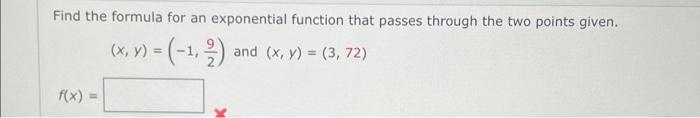 Solved Find the formula for an exponential function that | Chegg.com