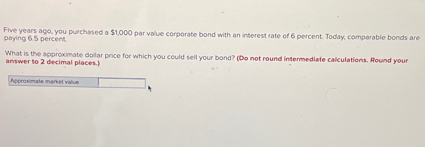 Solved Five years ago, you purchased a $1,000 ﻿par value ...