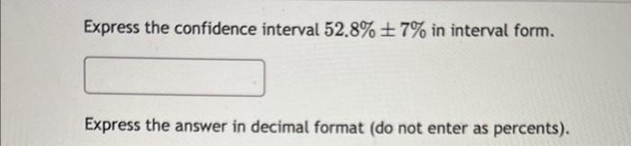 Solved Express the confidence interval 74%±3.8% in the form | Chegg.com