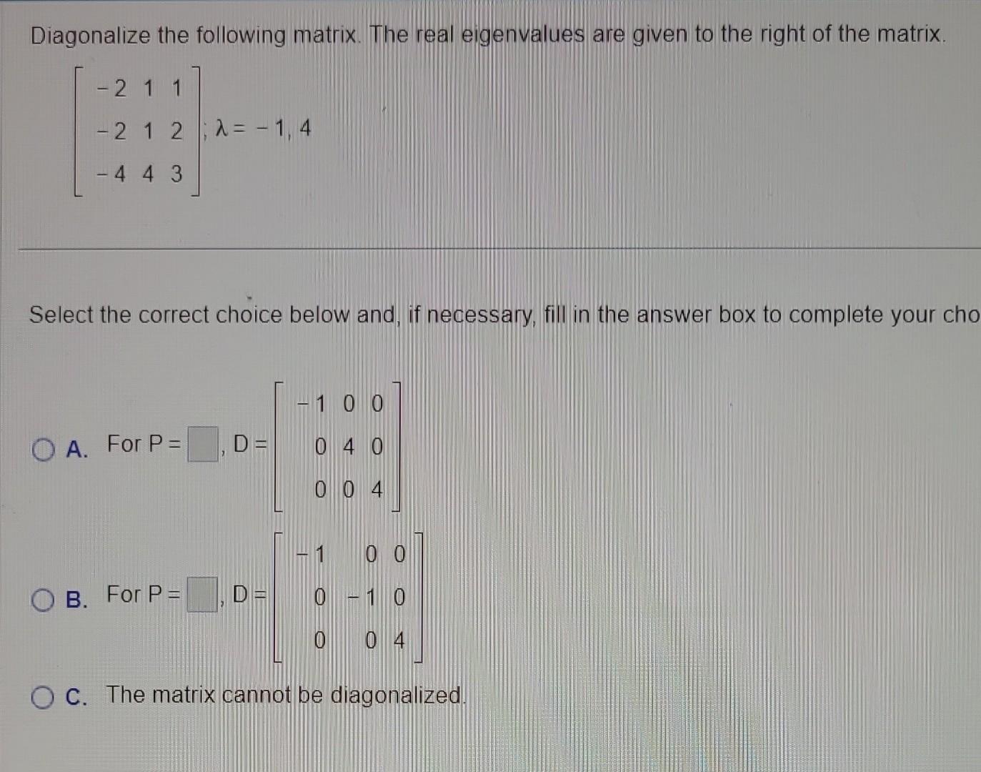 Solved Diagonalize The Following Matrix. The Real | Chegg.com