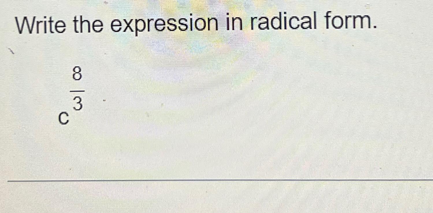 Solved Write the expression in radical form.c83 | Chegg.com