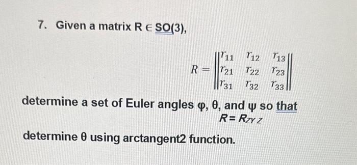 Solved 7. Given a matrix R∈SO(3), | Chegg.com