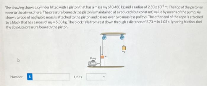 The drawing shows a cylinder fitted with a piston that has a mass \( m_{1} \) of \( 0.480 \mathrm{~kg} \) and a radius of \(