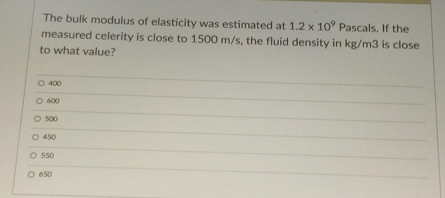 Solved The bulk modulus of elasticity was estimated at 1.2 x | Chegg.com