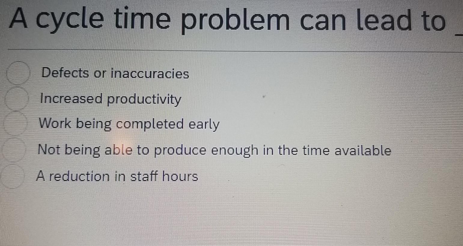 Solved A cycle time problem can lead to Defects or | Chegg.com