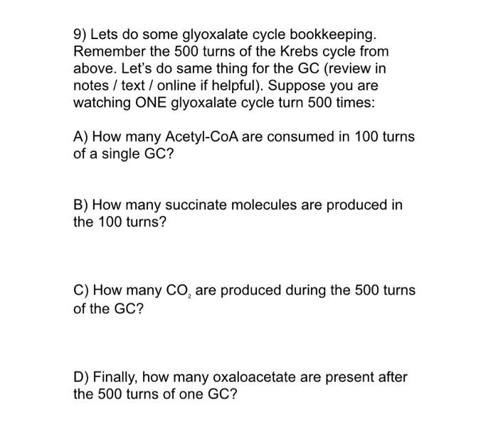 Solved 9) Lets do some glyoxalate cycle bookkeeping. | Chegg.com