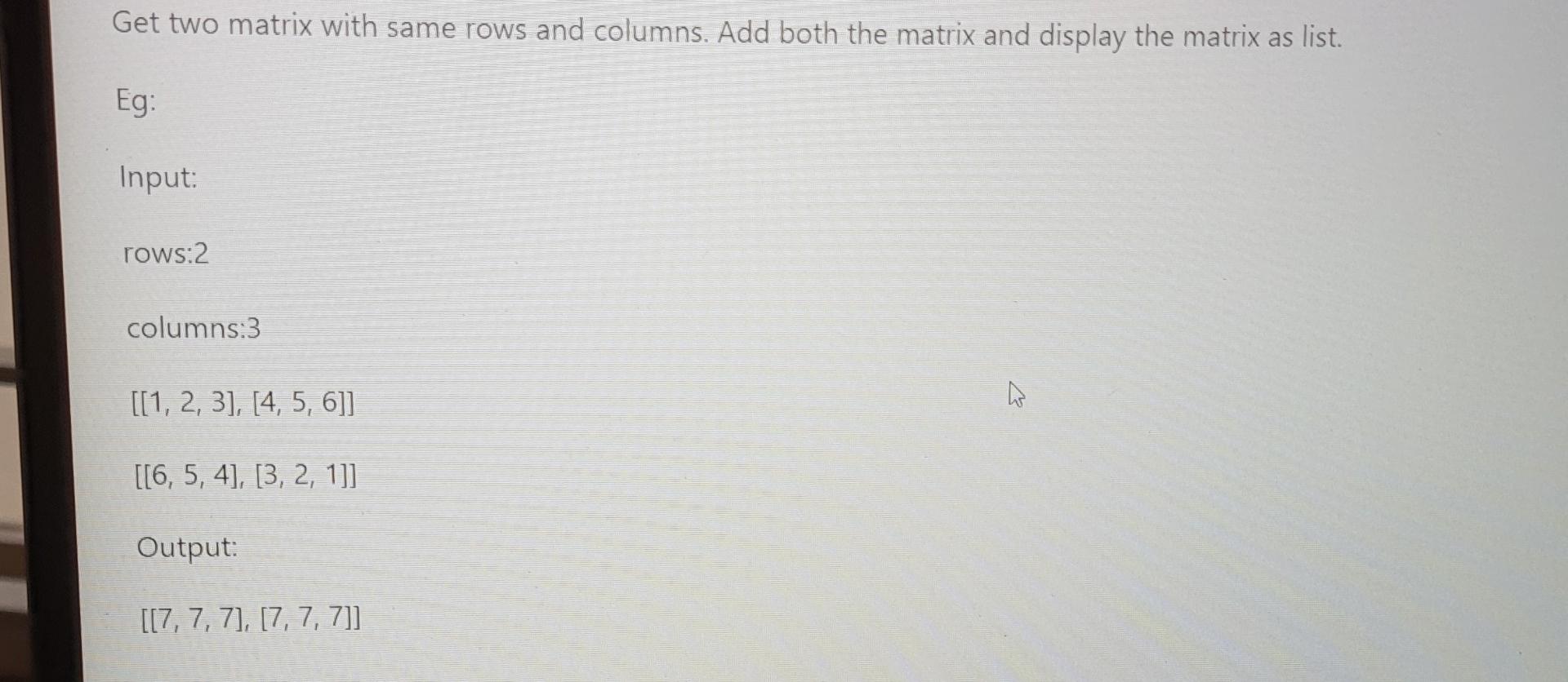 Solved Get two matrix with same rows and columns. Add both | Chegg.com