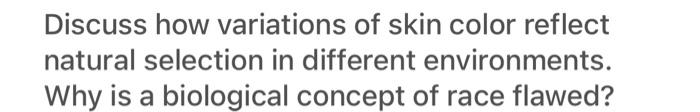 Solved Discuss how variations of skin color reflect natural | Chegg.com