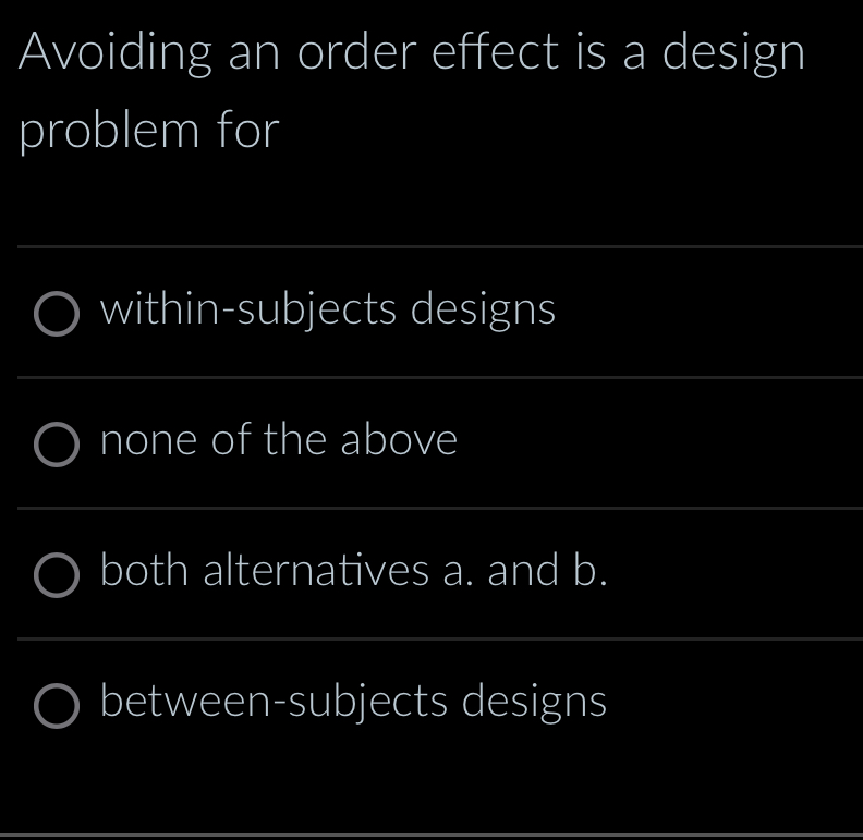 Solved Avoiding an order effect is a design problem | Chegg.com