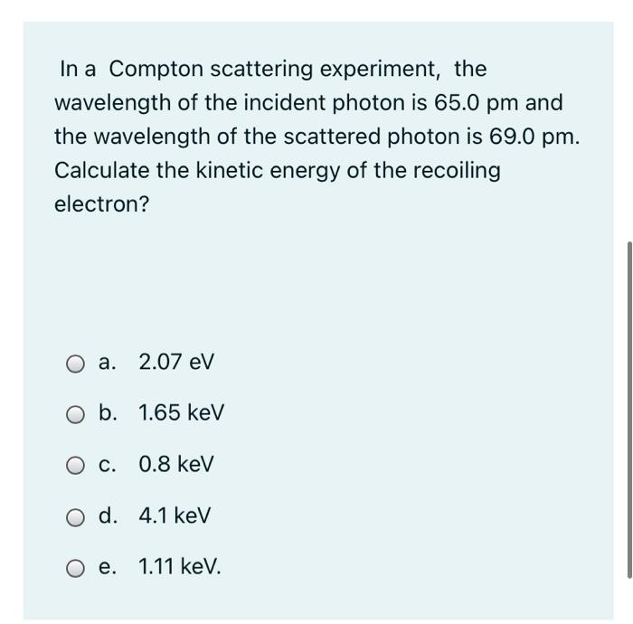 Solved In a Compton scattering experiment, the wavelength of | Chegg.com