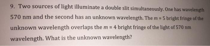 Solved 9. Two sources of light illuminate a double slit | Chegg.com