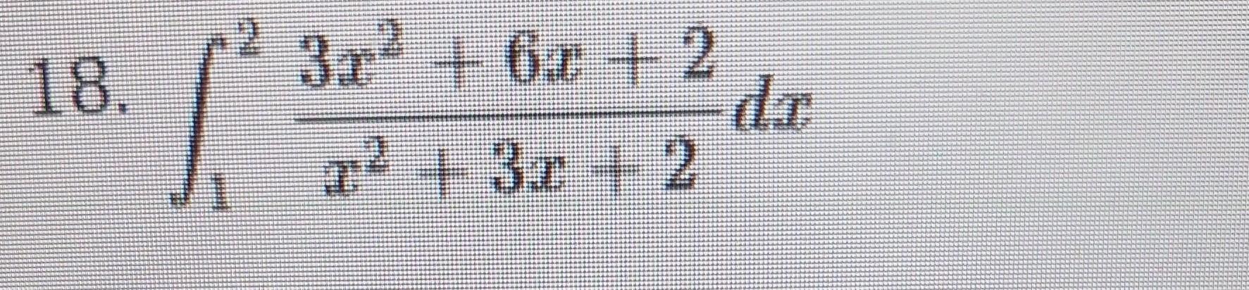 Solved 18. ∫12x2+3x+23x2+6x+2dx | Chegg.com