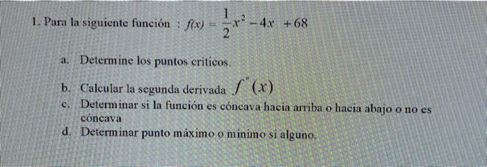 Solved 1. Para la siguiente función: f(x) 1x2-4r - 4x +68 a. 