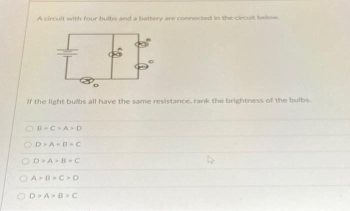 Solved A circuit with four bulbs and a battery are connected | Chegg.com