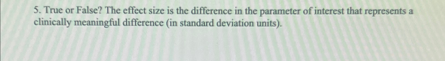 Solved True or False? The effect size is the difference in | Chegg.com