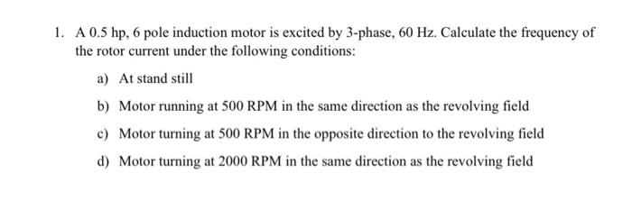 Solved 1. A 0.5hp,6 pole induction motor is excited by | Chegg.com