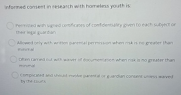 Solved Informed consent in research with homeless youth | Chegg.com