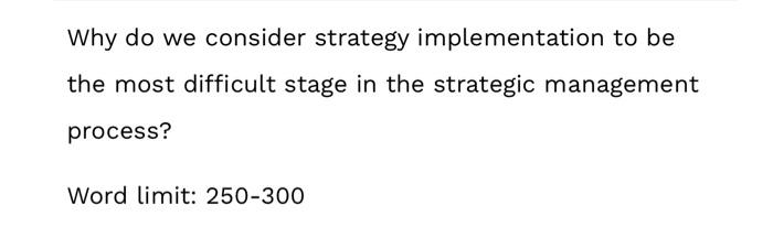 Solved Why do we consider strategy implementation to be the | Chegg.com