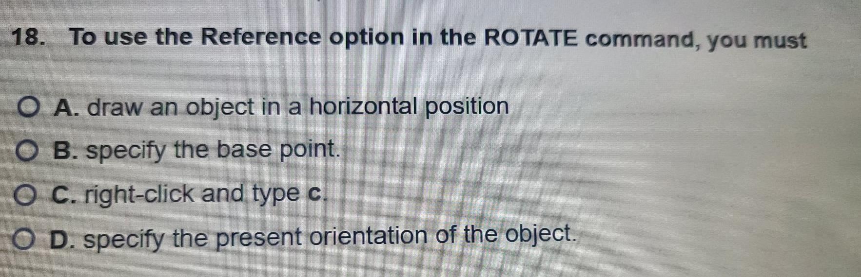 Solved 18. To use the Reference option in the ROTATE | Chegg.com