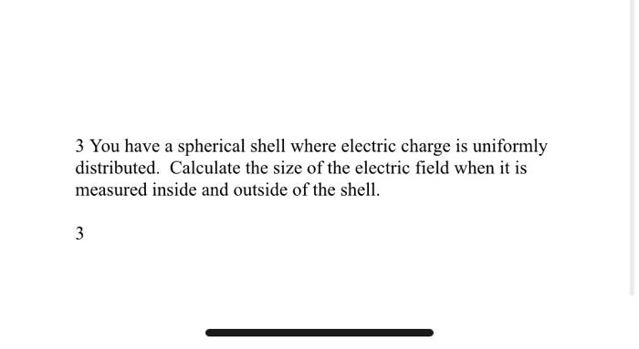 Solved 3 You have a spherical shell where electric charge is | Chegg.com