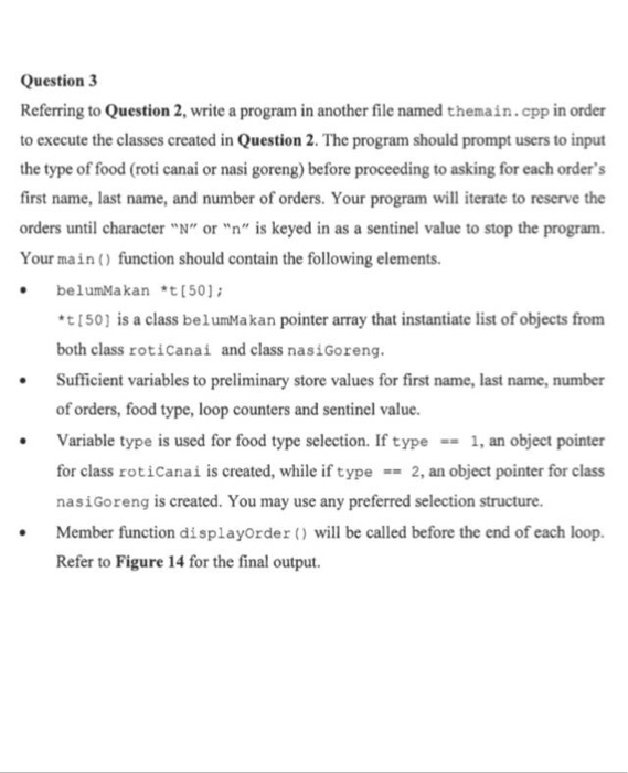 Question 3 Referring to Question 2, write a program in another file named themain.cpp in order to execute the classes created