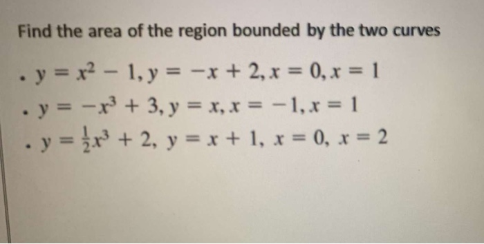 Solved Find the area of the region bounded by the two curves | Chegg.com
