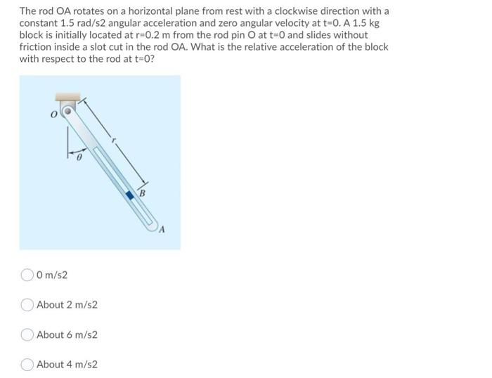 Solved The Rod OA Rotates On A Horizontal Plane From Rest | Chegg.com