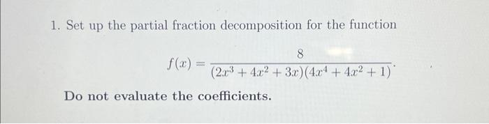 Solved 1. Set up the partial fraction decomposition for the | Chegg.com