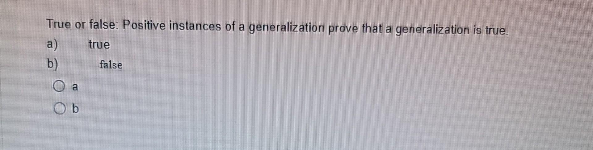 True or false: Positive instances of a generalization | Chegg.com